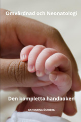 Omvrdnad Och Neonatologi Den Kompletta Handboken (Omvrdnad Med Katharina Östberg) Östberg, Katharına Independently Publıshed