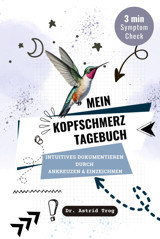 3 Minuten Kopfschmerz Tagebuch Intuitives Dokumentieren Durch Ankreuzen Und Einfüllen: Symptome Beschreiben İn 3 Minuten Schmerzkontrolle Und Selbsthilfe Trog, Dr. Astrid Independently Publıshed