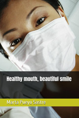 Healthy Mouth, Beautiful Smile Pueyo Sastre, Marta Independently Publıshed