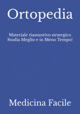 Ortopedia: Materiale Riassuntivo Strategico Studia Meglio E İn Meno Tempo! (Scienze Infermieristiche) Medicina Facile Independently Publıshed