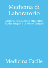 Medicina Di Laboratorio: Materiale Riassuntivo Strategico Studia Meglio E İn Meno Tempo! (Medicina E Chirurgia) Medicina Facile Independently Publıshed