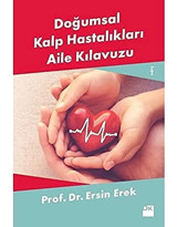 Doğumsal Kalp Hastalıkları Aile Kılavuzu (Kapak Değişebilir) Ersin Erek Doğan Kitapçılık