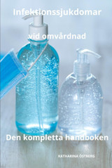 Infektionsjukdomar Vid Omvrdnad Den Kompletta Handboken (Omvrdnad Med Katharina Östberg) Östberg, Katharına Independently Publıshed