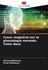 Cours Magistral Sur La Physiologie Normale. Tome Deux Halimova, Fariza Editions Notre Savoir