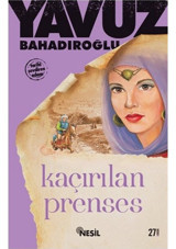Kaçırılan Prenses Yavuz Bahadıroğlu Nesil Yayınları