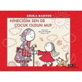 Nineciğim Sen de Çocuk Oldun mu? - Erika Bartos - Yapı Kredi Yayınları