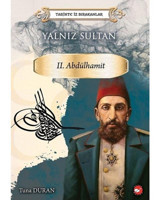 Yalnız Sultan 2.Abdülhamid-Tarihte İz Bırakanlar - Tuna Duran - Beyaz Balina Yayınları