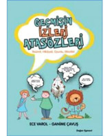 Geçmişin İzleri Atasözleri - Ece Varol - Ganime Çavuş - Doğan ve Egmont Yayıncılık