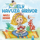 Yüzdüren Anne Ely Havuza Giriyor - Ely'nin Serüvenleri - Nazlı Denge - Altın Kitaplar