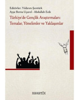 Türkiye'de Gençlik Araştırmaları: Temalar Yönelimler ve Yaklaşımlar- Heretik Yayıncılık