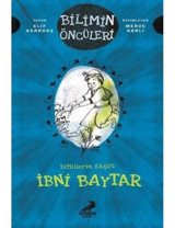 Bitkilerin Kaşifi: İbni Baytar-Bilimin Öncüleri - Elif Akardaş - Erdem Çocuk