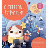 O Telefonu İstiyorum! - Alberto Pellai - Barbara Tamborini - Turkuvaz Çocuk