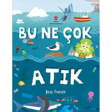 Bu Ne Çok Atık - Jess French - Tübitak Yayınları