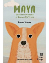 Maya - Sokaklardan Barınağa ve Sonunda Bir Yuvaya - Cansu Yılmaz - Hep Kitap