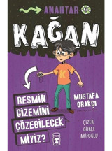 Kağan - Resmin Gizemini Çözebilecek miyiz? - Mustafa Orakçı - Timaş Çocuk