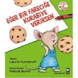 Eğer Bir Fareciğe Kurabiye Verirsen - Laura Numeroff - Bilgi Yayınevi