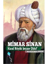 Mimar Sinan Nasıl Büyük İnsan Oldu? - Sevinç Koçak - Salim Koçak - Kaynak Yayınları