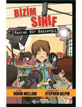 Bizim Sınıf-Matrak Bir Başlangıç - Robin Mellom - Epsilon Yayınevi