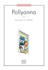 Pollyanna-1001 Çiçek Çocuk Klasikleri - Eleanor H. Porter - 1001 Çiçek