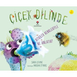 Çiçek Dilinde - Bitkiler Renkleriyle Ne Anlatır? - Sara Levine - Tübitak Yayınları