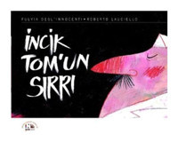 İncik Tom'un Sırrı - Fulvia Degl'innocenti - Roberto Lauciello - Nesin Yayınevi