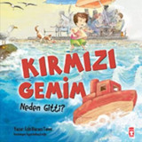 Kırmızı Gemim Neden Gitti? - Esin Bacacı Tner - Timaş Çocuk