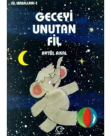 Geceyi Unutan Fil - Aytül Akal - Uçanbalık Yayıncılık