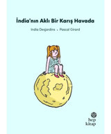 İndia'nın Aklı Bir Karış Havada - İlk Okuma Hikayeleri - İndia Desjardins - Hep Kitap