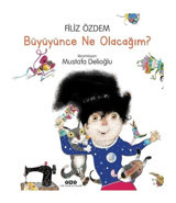 Büyüyünce Ne Olacağım? - Filiz Özdem - Yapı Kredi Yayınları