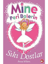 Mine Peri Balerin 3-Sıkı Dostlar - Anna Wilson - Beyaz Balina Yayınları