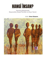 Hangi İnsan? Davranış Bilimlerinde Rasyonalite Sosyal Tercihler ve Oyun Teorisi- Efil Yayınevi Yayınları