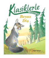 Klasiklerle Tanışıyorum - Beyaz Diş- Doğan ve Egmont Yayıncılık