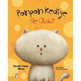Ponpon Kediye Ne Oldu? - Sevde Tuba Okçu - Timaş Çocuk