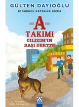 A Takımı-Cılızımın Başı Dertte - Gülten Dayıoğlu - Altın Kitaplar