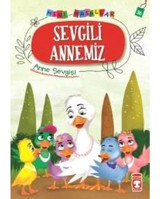 Sevgili Annemiz-Mini Masallar 4-Anne Sevgisi - Nalan Aktaş Sönmez - Timaş Çocuk