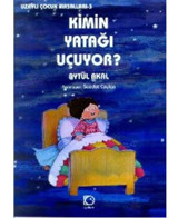 Kimin Yatağı Uçuyor- Uzaylı Çocuk Masalları 3 - Aytül Akal - Uçanbalık Yayıncılık