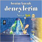 Benim Küçük Deneylerim - Su ve Işık - Melanie Perez - ODTÜ Yayıncılık