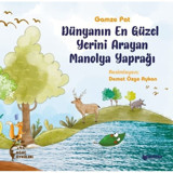Dünyanın En Güzel Yerini Arayan Manolya Yaprağı - Gamze Pat - Bilgiyolu Kültür Yayınları