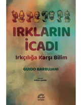 Irkların İcadı - Irkçılığa Karşı Bilim - Guido Barbujani - İletişim Yayınları