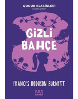 Gizli Bahçe - Kısaltılmış Metin - Çocuk Klasikleri - Frances Hodgson Burnett - Mundi
