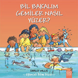 Bil Bakalım Gemiler Nasıl Yüzer? - Shirley Willis - 1001 Çiçek