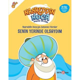 Nasreddin Hoca'yla Zamansız Fıkralar Senin Yerinde Olsaydım - Nasreddin Hoca Zaman Yolcusu - Fatma Hazan Türkkol - Beta Kids