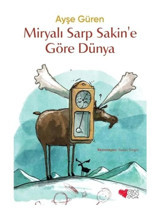 Miryalı Sarp Sakin'e Göre Dünya - Ayşe Güren - Can Çocuk Yayınları