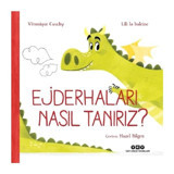 Ejderhaları Nasıl Tanırız? - Véronique Cauchy - Yapı Kredi Yayınları