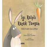 İyi Kalpli Küçük Tavşan - Michael Escoffier - Yapı Kredi Yayınları