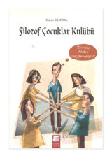 Filozof Çocuklar Kulübü 4 Dünyayı Neden Değiştirmeliyiz? - Seran Demiral - Final Kültür Sanat Yayınları