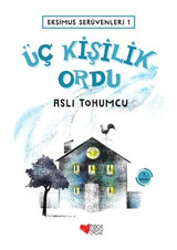 Eksimus Serüvenleri 1 - Üç Kişilik Ordu - Aslı Tohumcu - Can Çocuk Yayınları