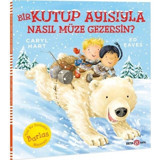 Bir Kutup Ayısıyla Nasıl Müze Gezersin? - Caryl Hart - Beta Kids
