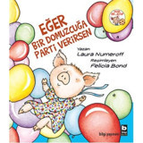 Eğer Bir Domuzcuğa Parti Verirsen - Laura Numeroff - Bilgi Yayınevi