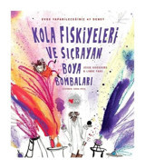 Kola Fıskiyeleri Ve Sıçrayan Boya Bombaları - Jesse Goossens - Can Çocuk Yayınları
